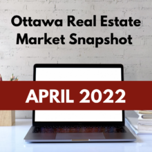 Ottawa Real Estate Market Snapshot April 2022